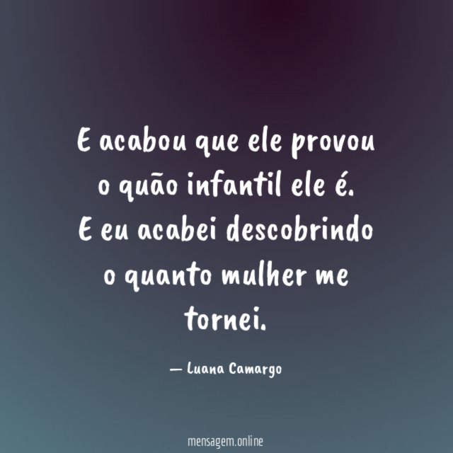 E acabou que ele provou o quão infantil ele é