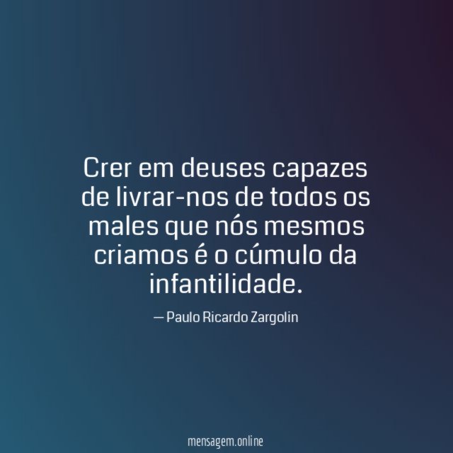 Crer em deuses capazes de livrar-nos de todos