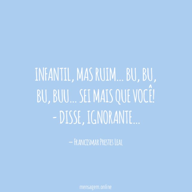 Infantil, Mas Ruim…