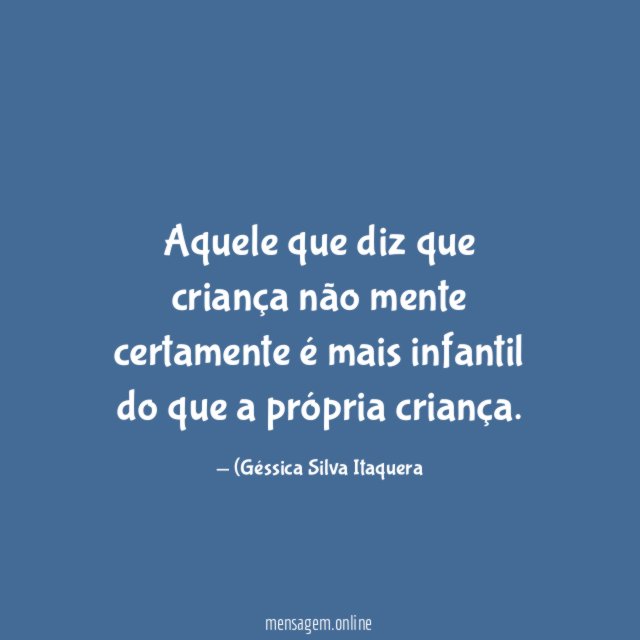 Aquele que diz que criança não mente certamente