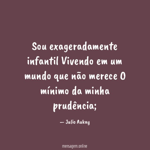 Sou exageradamente infantil Vivendo em um mundo que não
