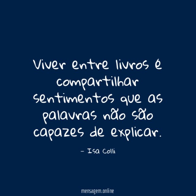 Viver entre livros é compartilhar sentimentos que as