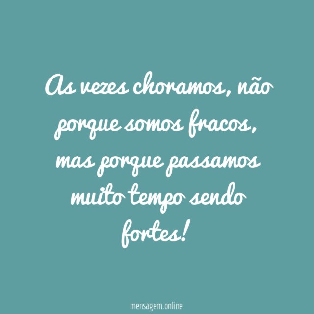 As vezes choramos