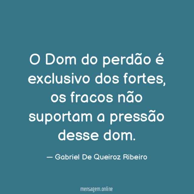 O Dom do perdão é exclusivo dos fortes