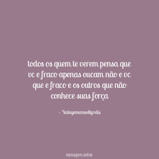 todos os quem te verem pensa que