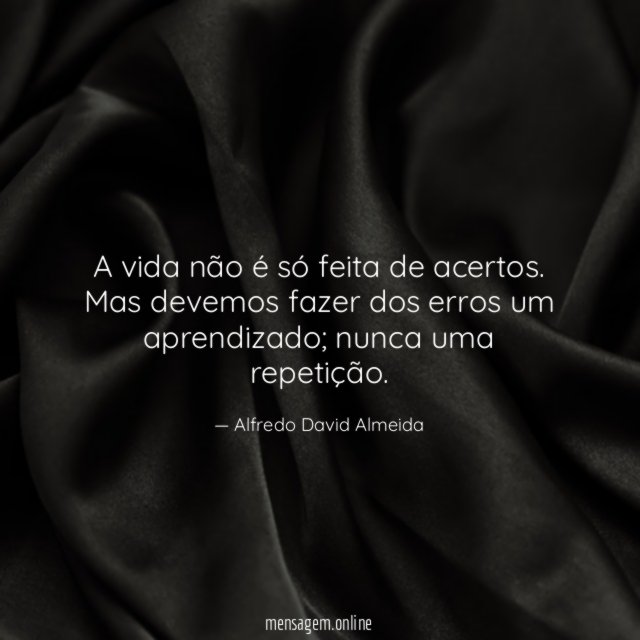A vida não é só feita de acertos