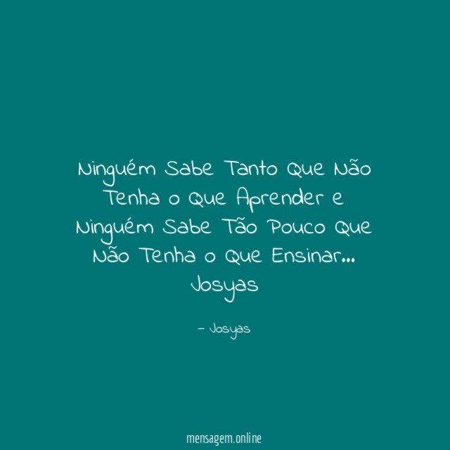 Ninguém Sabe Tanto Que Não Tenha o Que