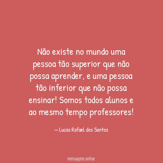 Não existe no mundo uma pessoa tão superior