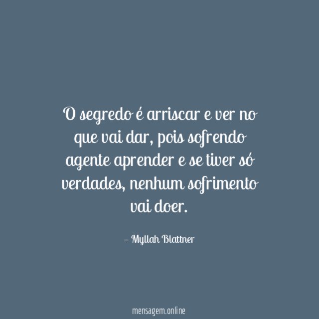 O segredo é arriscar e ver no que vai dar