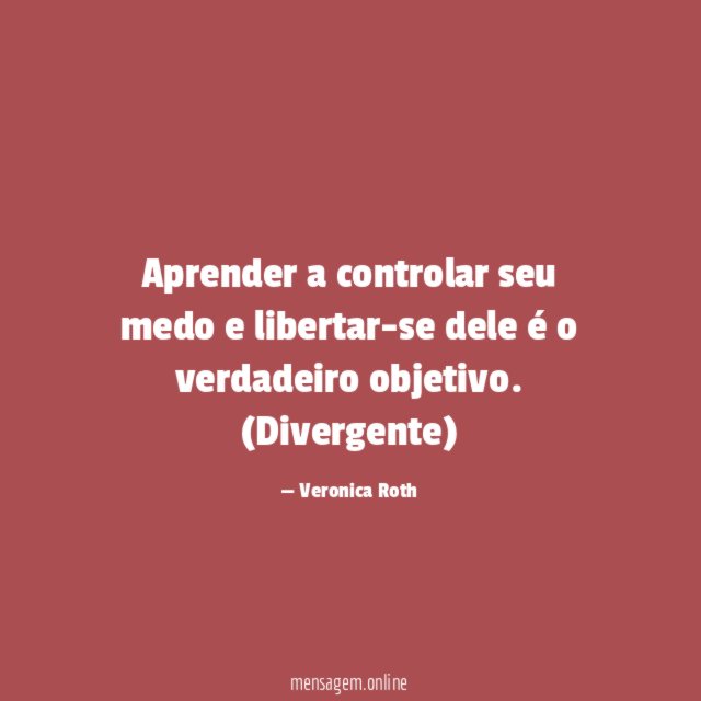 Aprender a controlar seu medo e libertar-se dele é o verdadeiro objetivo