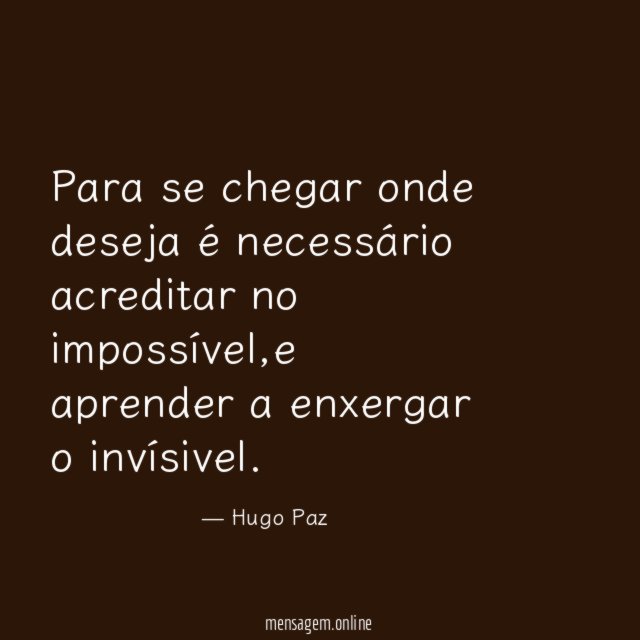 Para se chegar onde deseja é necessário acreditar no impossível