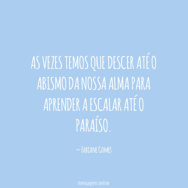 As vezes temos que descer até o abismo