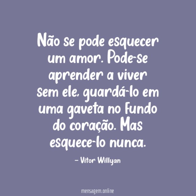 Não se pode esquecer um amor