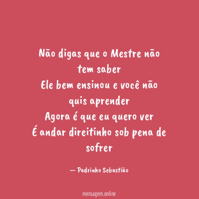 Não digas que o Mestre não tem saber Ele