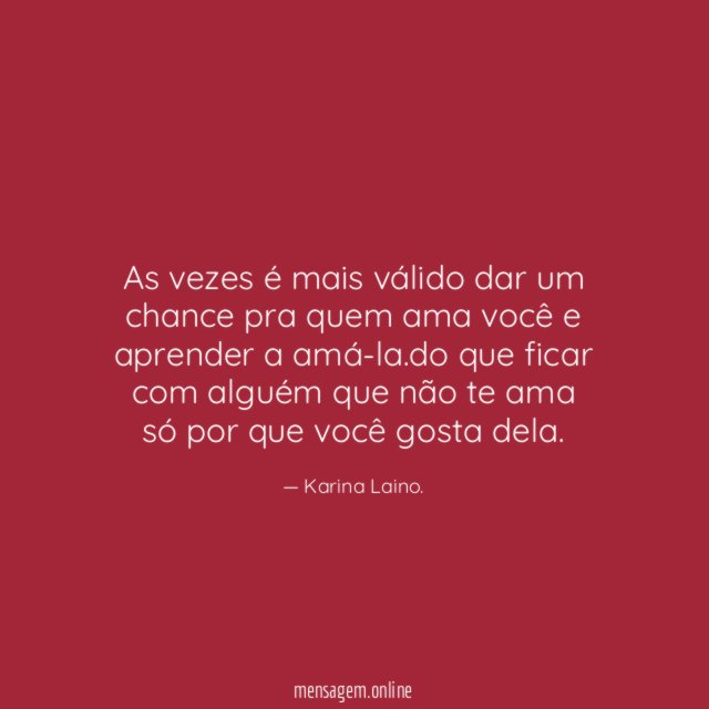 As vezes é mais válido dar um chance