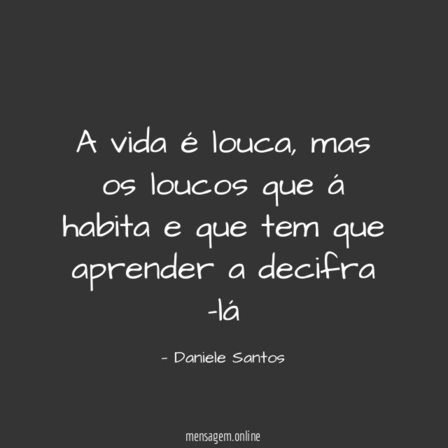 A vida é louca