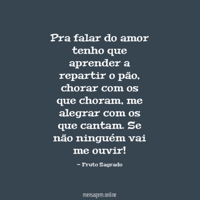 Pra falar do amor tenho que aprender a repartir o pão