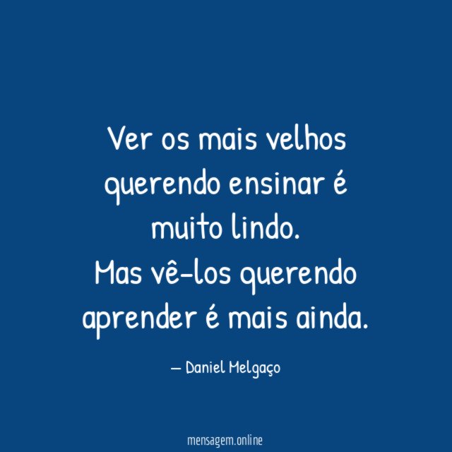 Ver os mais velhos querendo ensinar é muito lindo