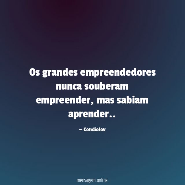 Os grandes empreendedores nunca souberam empreender