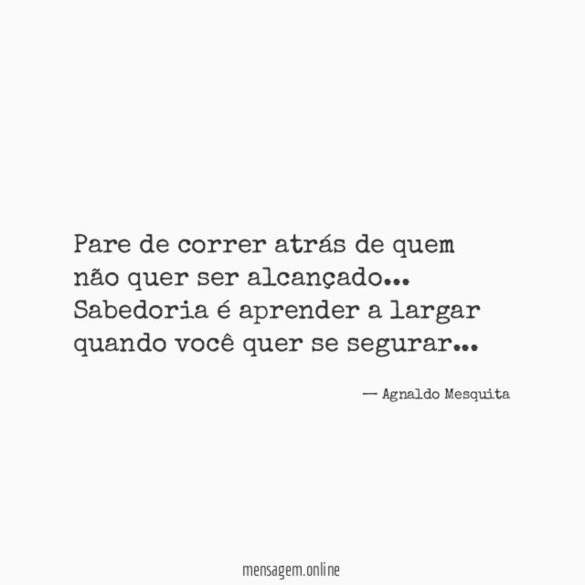 Pare de correr atrás de quem não quer