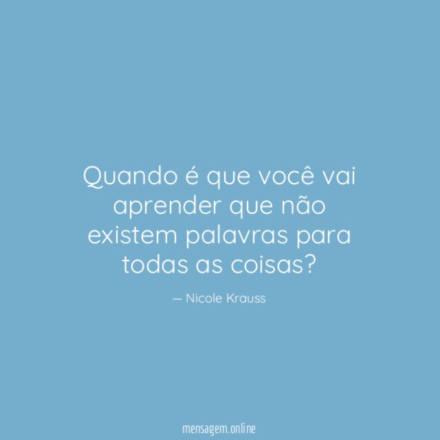 Quando é que você vai aprender que não