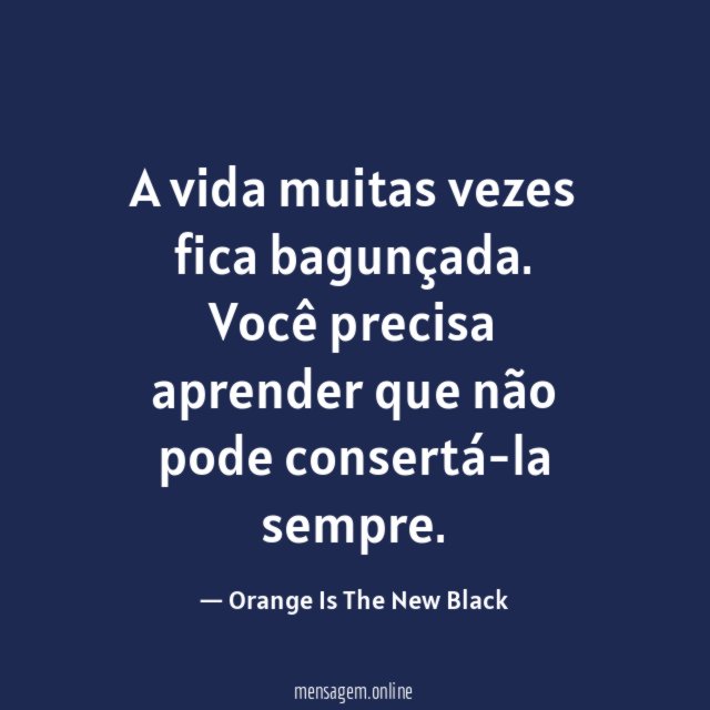 A vida muitas vezes fica bagunçada