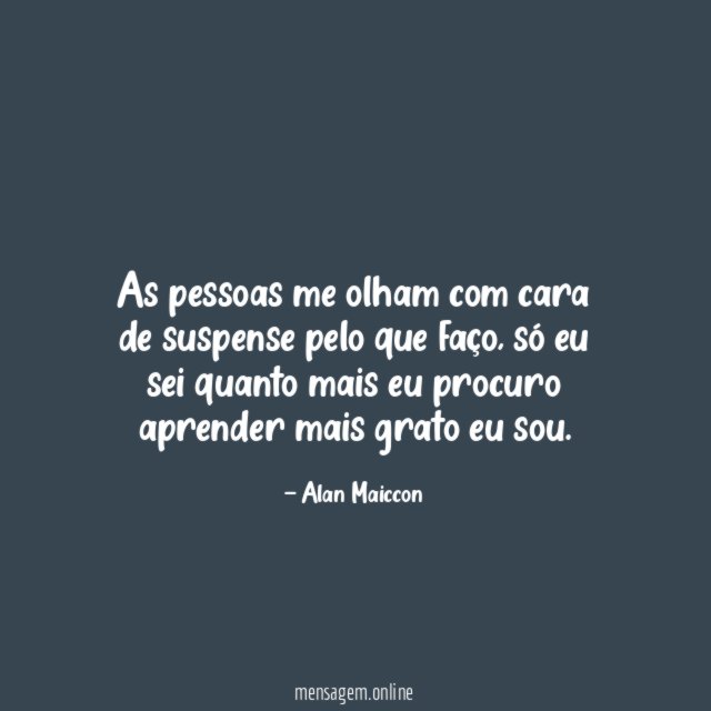 As pessoas me olham com cara de suspense pelo que faço