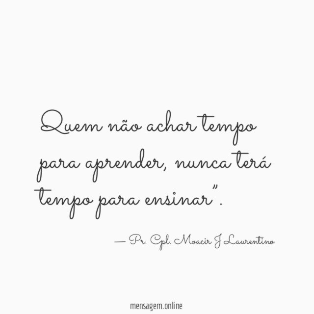 Quem não achar tempo para aprender