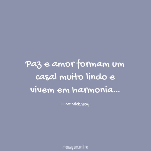 Paz e amor formam um casal muito lindo e vivem em harmonia