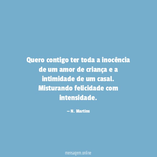 Quero contigo ter toda a inocência de um