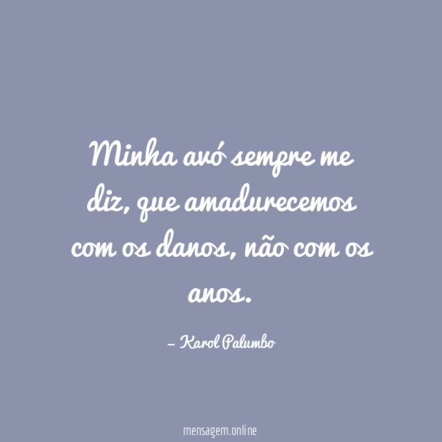 Minha avó sempre me diz