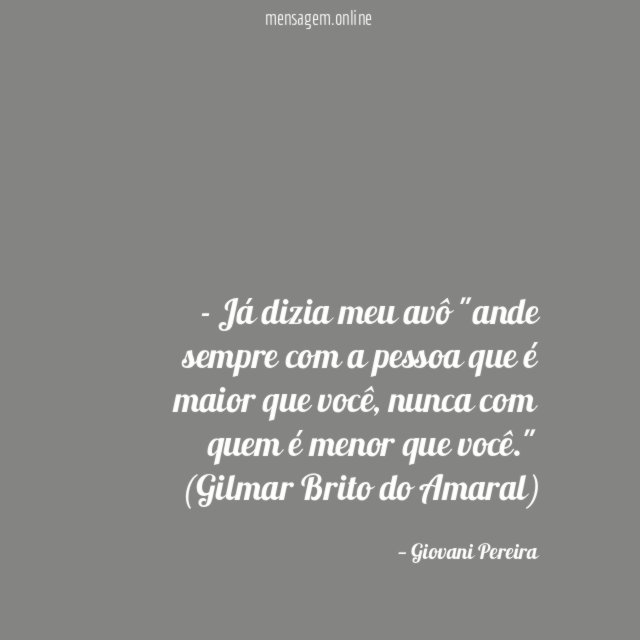 Já dizia meu avô "ande sempre com