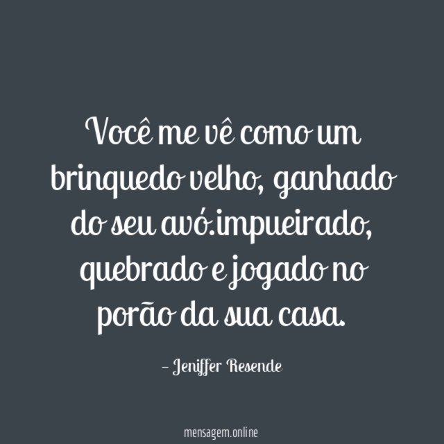 Você me vê como um brinquedo velho
