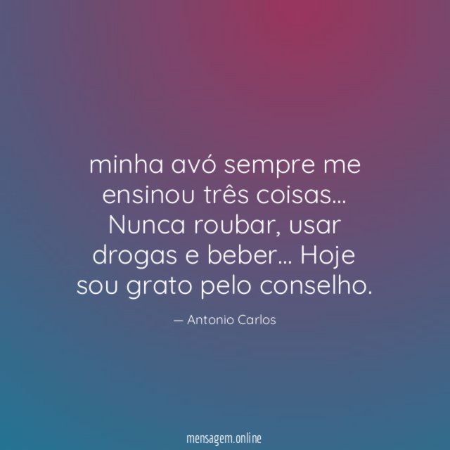 minha avó sempre me ensinou três coisas