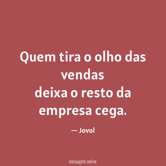 Quem tira o olho das vendas deixa o resto da empresa cega