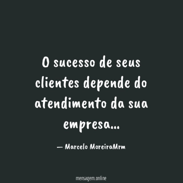 O sucesso de seus clientes depende do atendimento da sua empresa