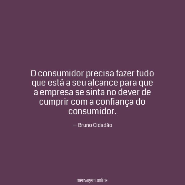 O consumidor precisa fazer tudo que está a