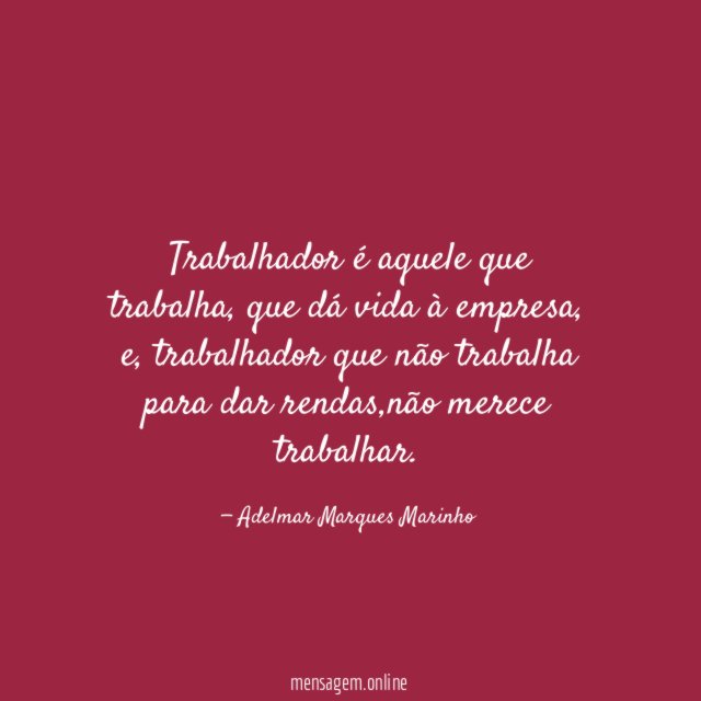 Trabalhador é aquele que trabalha
