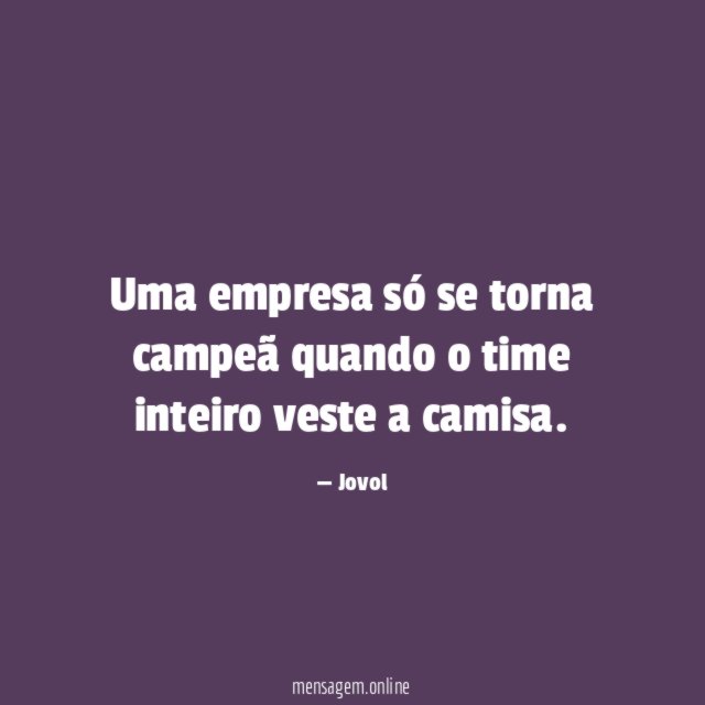 Uma empresa só se torna campeã quando o time
