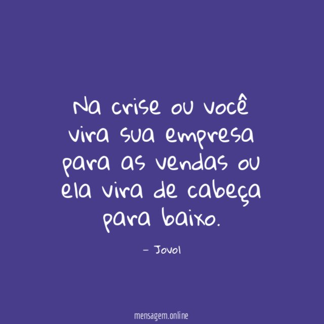 Na crise ou você vira sua empresa para as