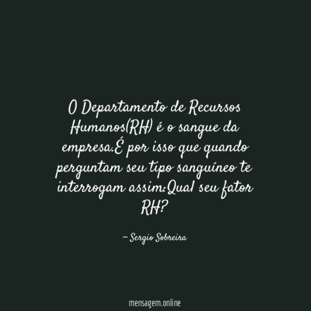 O Departamento de Recursos Humanos(RH) é o sangue da empresa