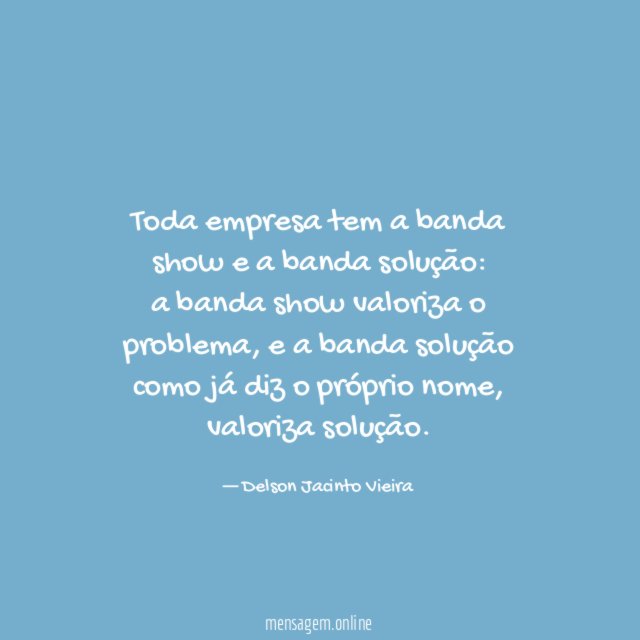Toda empresa tem a banda show e a banda solução