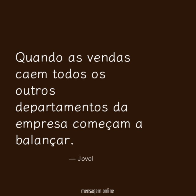 Quando as vendas caem todos os outros departamentos da empresa