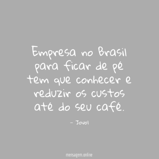 Empresa no Brasil para ficar de pé tem que
