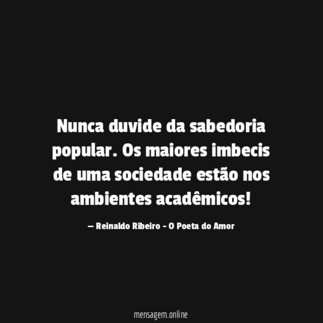 Nunca duvide da sabedoria popular