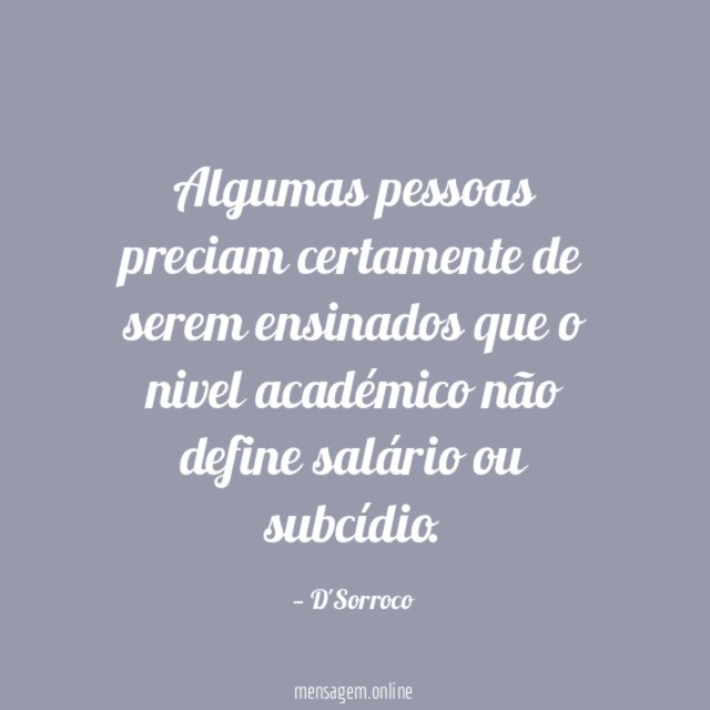 Algumas pessoas preciam certamente de serem ensinados que