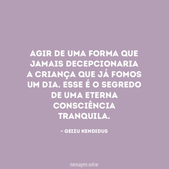 Agir de uma forma que jamais decepcionaria a