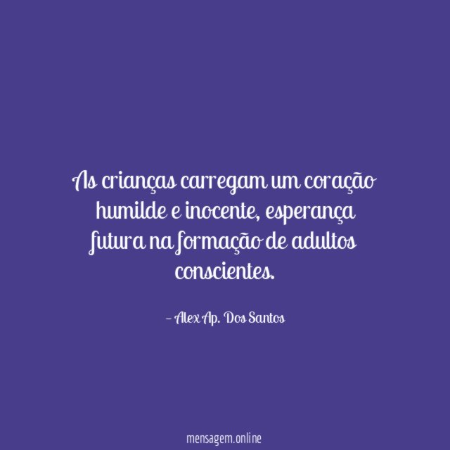 As crianças carregam um coração humilde e inocente