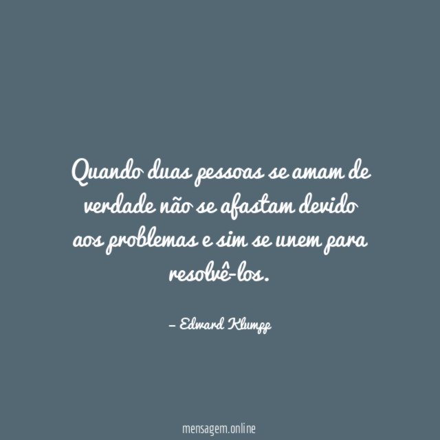 Quando duas pessoas se amam de verdade não