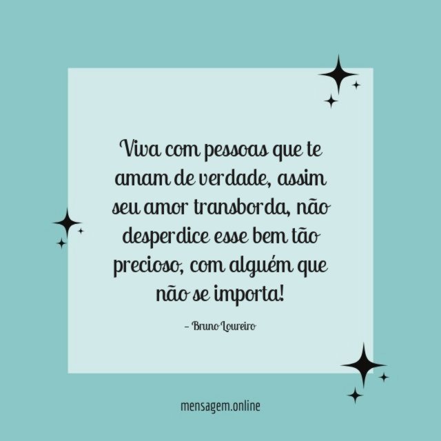Viva com pessoas que te amam de verdade